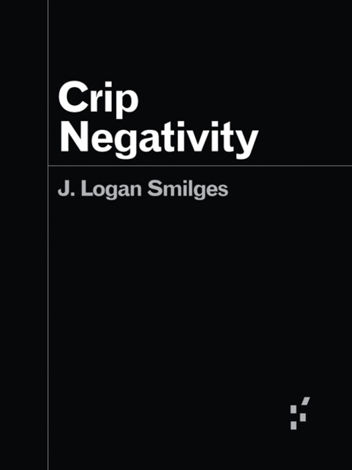 Title details for Crip Negativity by J. Logan Smilges - Available